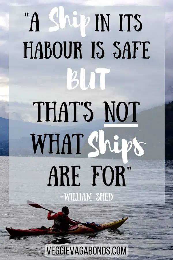 A Ship in harbour is safe, but that's not what ships are for - William Shed Motivational Quote